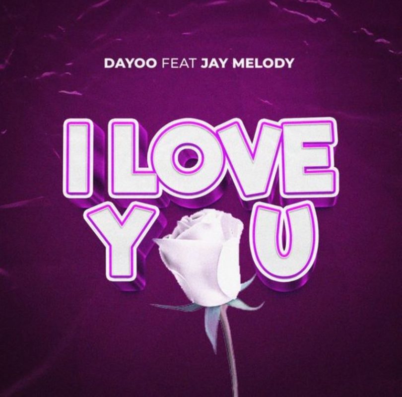 Dayoo – I Love You Ft Jay Melody