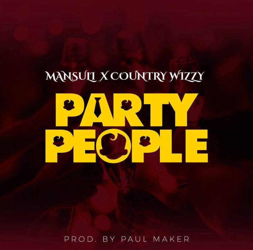 MansuLi – Party People ft Country Wizzy