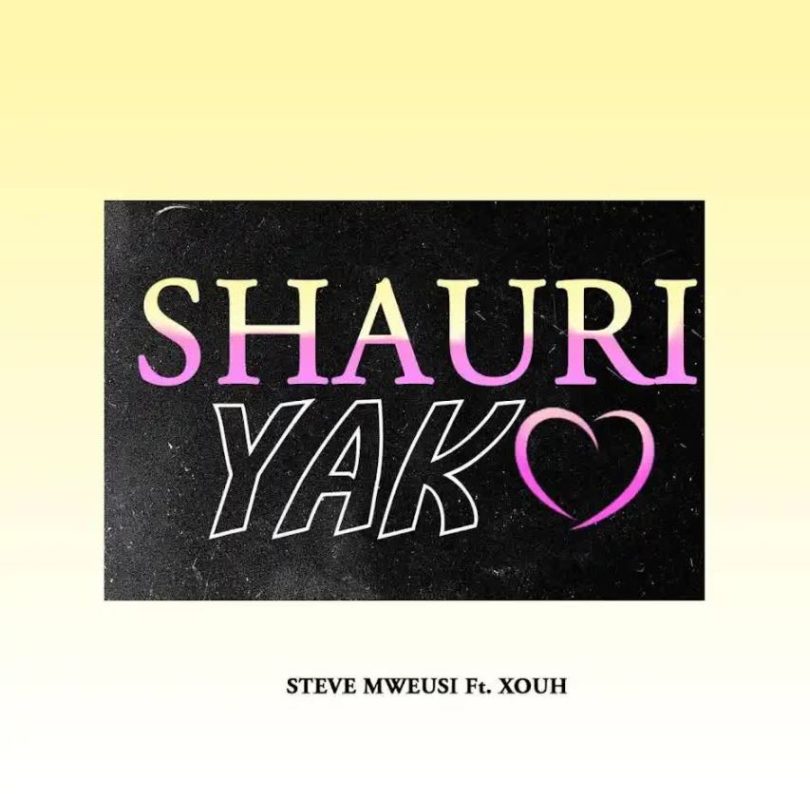 Steve Mweusi – Shauri Yako Ft Xouh