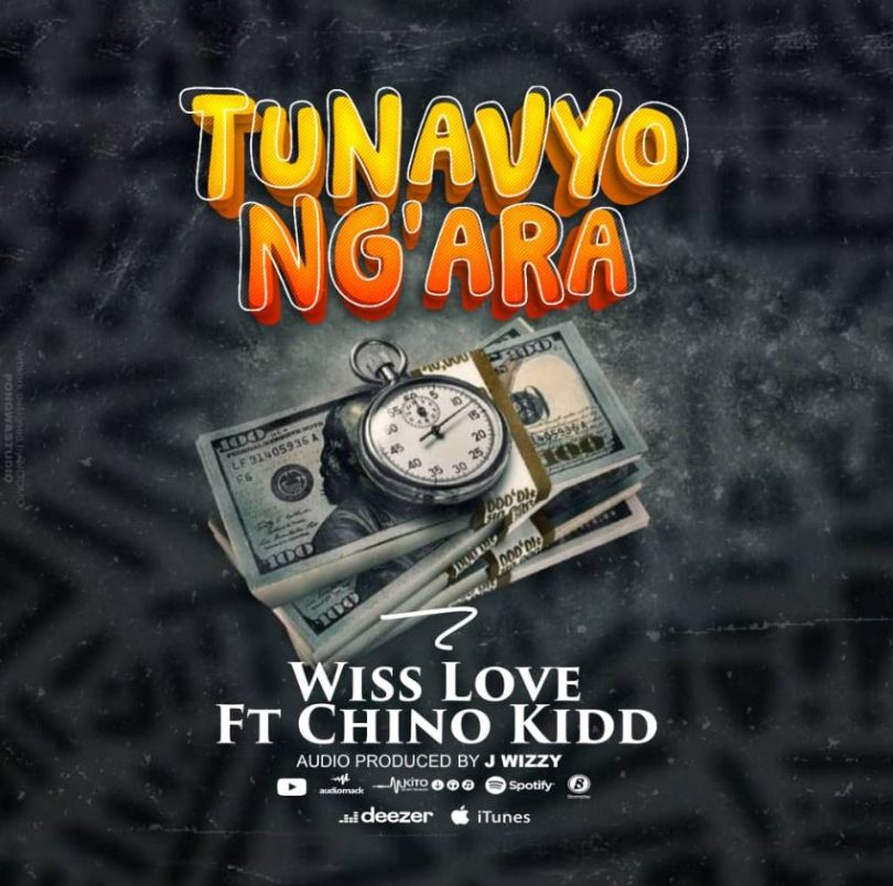 Wiss Love – Tunavyo Ng’ara ft Chino Kidd